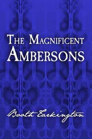 The Magnificent Ambersons de Booth Tarkington