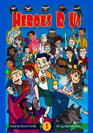 Heroes R Us Vol 1 de David Clarke