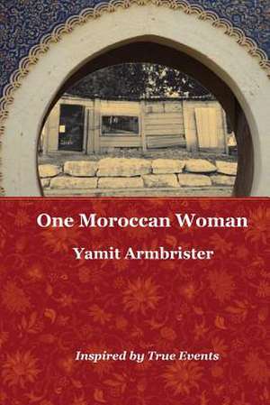 One Moroccan Woman de Yamit Armbrister