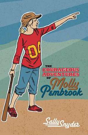 The Courageous Adventures of Molly Pembrook de Mrs Sally Nora Snyder