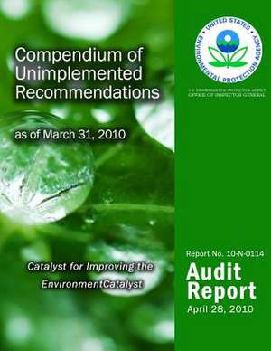 Compendium of Unimplemented Recommendations as of March 31, 2010 de U. S. Environmental Protection Agency