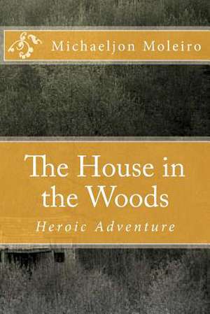 The House in the Woods de Michaeljon a. Moleiro