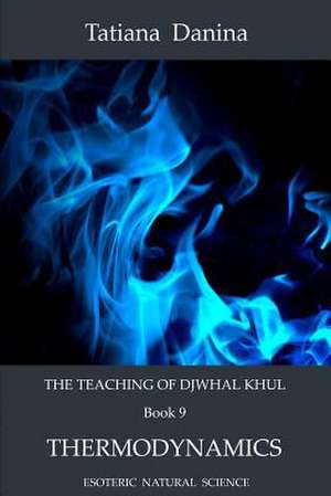 The Teaching of Djwhal Khul - Thermodynamics de Tatiana Danina