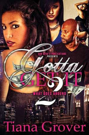 Gotta Get It 2 de Tiana Grover