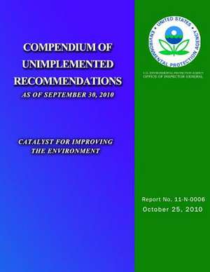 Compendium of Unimplemented Recommendations as of September 30, 2010 de U. S. Environmental Protection Agency