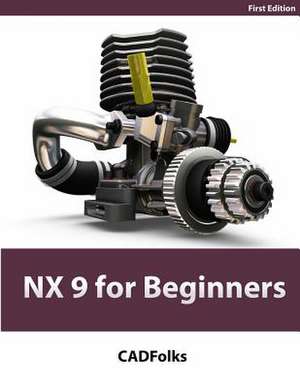 Nx 9 for Beginners de Cadfolks