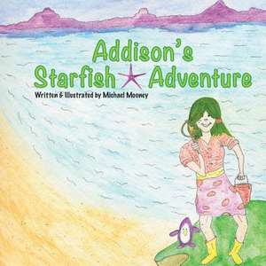 Addison's Starfish Adventure de Michael Mooney