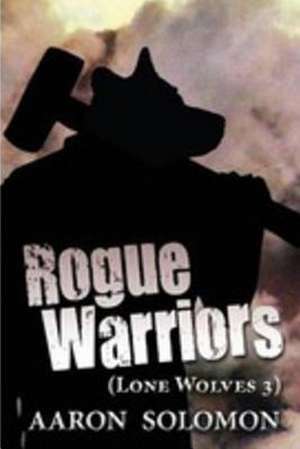 Rogue Warriors de Aaron Solomon