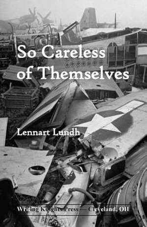 So Careless of Themselves de Lennart Lundh