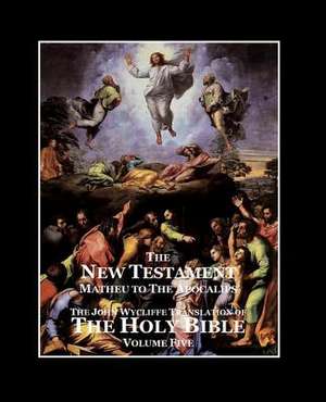 The Holy Bible - Vol. 5 - The New Testament de John Wycliffe