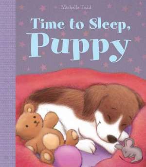 Time to Sleep, Puppy! de Michelle Todd