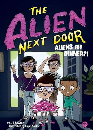 Aliens for Dinner?! de Newton, A. I.