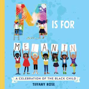 M Is for Melanin de Tiffany Rose