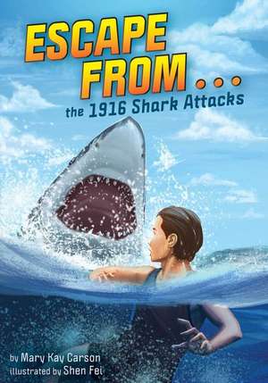 Escape from . . . the 1916 Shark Attacks de Mary Kay Carson