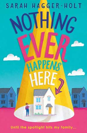 Nothing Ever Happens Here de Sarah Hagger-Holt