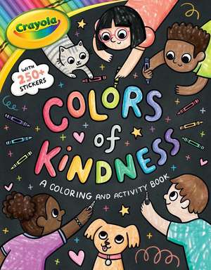 Crayola: Colors of Kindness: A Coloring & Activity Book with Over 250 Stickers (a Crayola Colors of Kindness Coloring Sticker and Activity Book for Kids) de Buzzpop