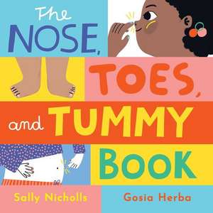 The Nose, Toes, and Tummy Book de Sally Nicholls