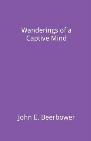 Wanderings of a Captive Mind de John E. Beerbower