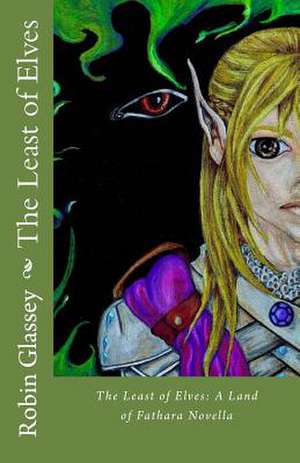 The Least of Elves de Robin E. Glassey