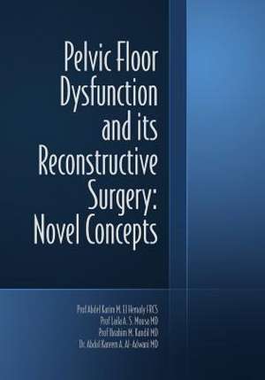 Pelvic Floor Dysfunction and Its Reconstructive Surgery de Prof Abdel Karim M. El Hemaly Frcs