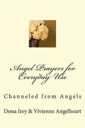 Angel Prayers for Everyday Use de Vivienne Angelheart