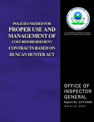 Policies Needed for Proper Use and Management of Cost-Reimbursement Contracts Based on Duncan Hunter ACT de U. S. Environmental Protection Agency