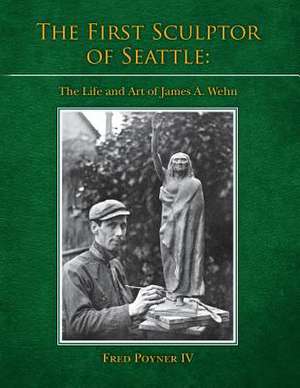 The First Sculptor of Seattle de Fred Poyner IV