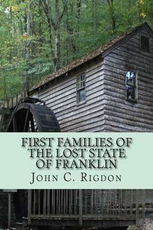 First Families of the Lost State of Franklin de John C. Rigdon