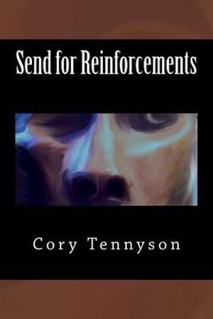 Send for Reinforcements de Cory V. Tennyson