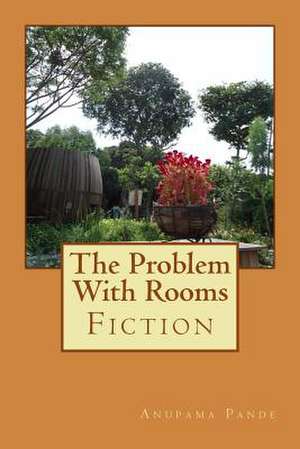 The Problem with Rooms de MS Anupama Pande y.