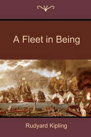 A Fleet in Being de Rudyard Rudyard Kipling