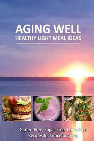 Aging Well - Healthy Light Meal Ideas de Aging Well