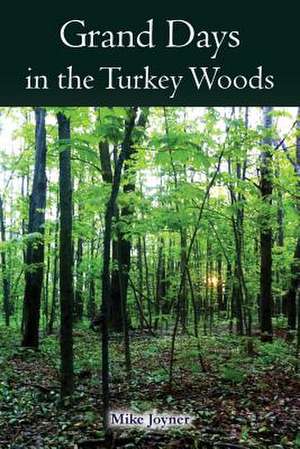 Grand Days in the Turkey Woods de Mike Joyner