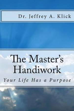 The Master's Handiwork de Dr Jeffrey a. Klick