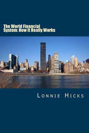 The World Financial System de MR Lonnie Hicks