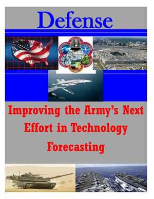 Improving the Army's Next Effort in Technology Forecasting de Center for Technology and National Secur