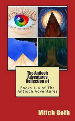 The Antioch Adventures Collection #1 de Mitch Goth