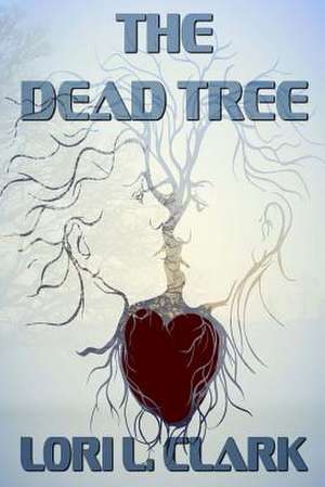 The Dead Tree de Lori L. Clark