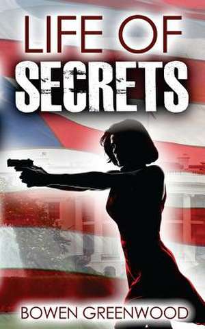 Life of Secrets de Bowen Greenwood