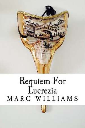 Requiem for Lucrezia de Marc Williams