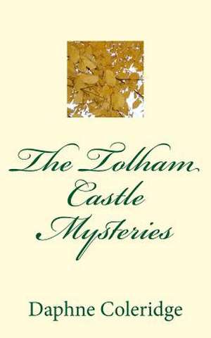 The Tolham Castle Mysteries de Daphne Coleridge