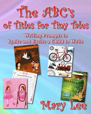 The ABC's of Titles for Tiny Tales de Mary Lee