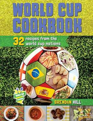 World Cup Cookbook de Brendan Hill