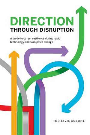 Direction Through Disruption de Rob Livingstone