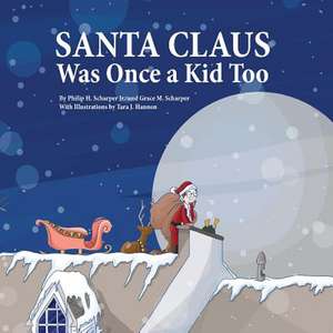 Santa Claus Was Once a Kid Too de Philip H. Scharper