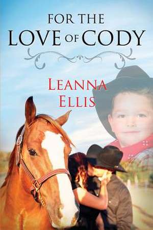 For the Love of Cody de Leanna Ellis