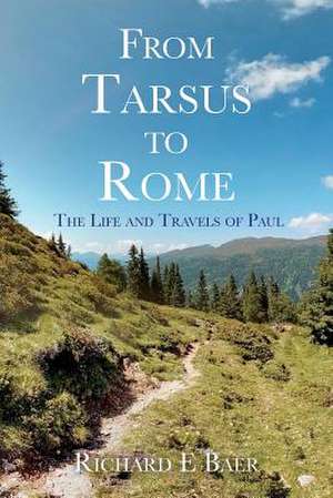 From Tarsus to Rome de Richard E. Baer