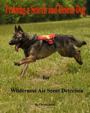 Training a Search and Rescue Dog de Christy Judah