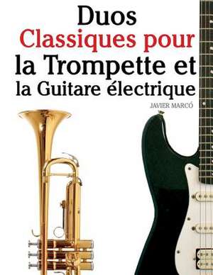 Duos Classiques Pour La Trompette Et La Guitare Electrique de Javier Marco