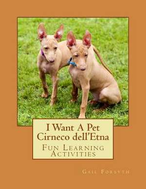 I Want a Pet Cirneco Dell'etna de Gail Forsyth